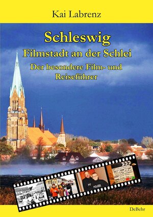 Buchcover Schleswig - Filmstadt an der Schlei - Der besondere Film- und Reiseführer | Kai Labrenz | EAN 9783957538123 | ISBN 3-95753-812-2 | ISBN 978-3-95753-812-3