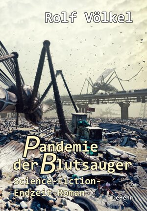 Buchcover Pandemie der Blutsauger - Science-Fiction-Endzeit-Roman | Rolf Völkel | EAN 9783957538604 | ISBN 3-95753-860-2 | ISBN 978-3-95753-860-4