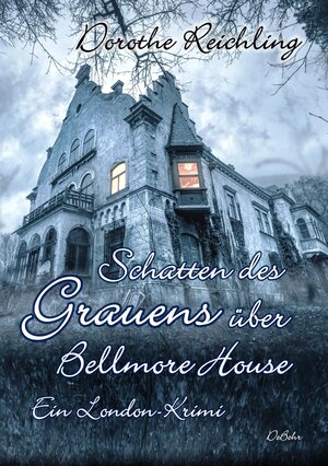 Buchcover Schatten des Grauens über Bellmore House - Ein London-Krimi | Dorothe Reichling | EAN 9783957538901 | ISBN 3-95753-890-4 | ISBN 978-3-95753-890-1