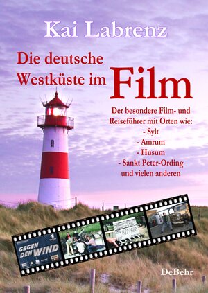 Buchcover Die deutsche Westküste im Film - Der besondere Film- und Reiseführer mit Orten wie: - Sylt - Amrum - Husum - Sankt Peter-Ording und vielen anderen | Kai Labrenz | EAN 9783957538956 | ISBN 3-95753-895-5 | ISBN 978-3-95753-895-6