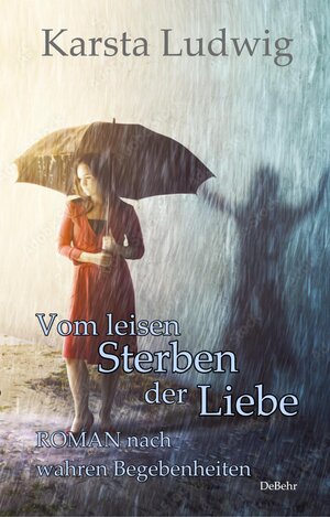 Buchcover Vom leisen Sterben der Liebe - ROMAN nach wahren Begebenheiten | Karsta Ludwig | EAN 9783957539144 | ISBN 3-95753-914-5 | ISBN 978-3-95753-914-4
