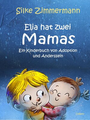 Buchcover Elia hat zwei Mamas - Ein Kinderbuch über Adoption und Anderssein | Silke Zimmermann | EAN 9783957539229 | ISBN 3-95753-922-6 | ISBN 978-3-95753-922-9