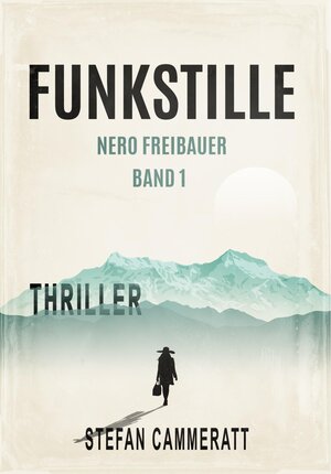Buchcover Funkstille - Nero Freibauer Band 1 - Thriller | Stefan Cammeratt | EAN 9783957539243 | ISBN 3-95753-924-2 | ISBN 978-3-95753-924-3