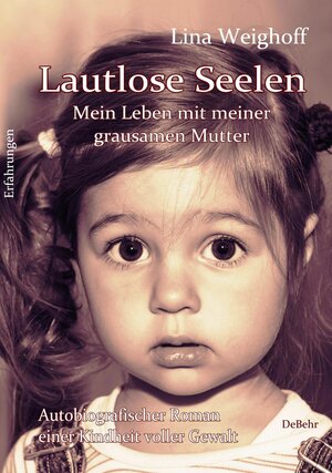 Buchcover Lautlose Seelen - Mein Leben mit meiner grausamen Mutter - Autobiografischer Roman einer Kindheit voller Gewalt | Lina Weighoff | EAN 9783957539908 | ISBN 3-95753-990-0 | ISBN 978-3-95753-990-8