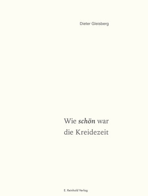 Buchcover Wie schön war die Kreidezeit | Dieter Gleisberg | EAN 9783957550224 | ISBN 3-95755-022-X | ISBN 978-3-95755-022-4