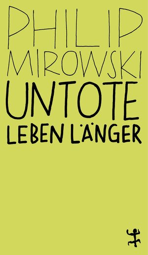 Buchcover Untote leben länger | Philip Mirowski | EAN 9783957572097 | ISBN 3-95757-209-6 | ISBN 978-3-95757-209-7