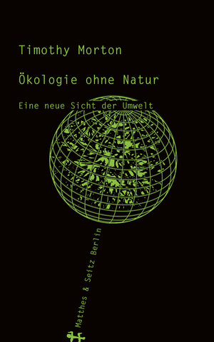 Buchcover Ökologie ohne Natur | Timothy Morton | EAN 9783957572554 | ISBN 3-95757-255-X | ISBN 978-3-95757-255-4