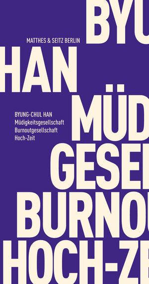 Buchcover Müdigkeitsgesellschaft Burnoutgesellschaft Hoch-Zeit | Byung-Chul Han | EAN 9783957572745 | ISBN 3-95757-274-6 | ISBN 978-3-95757-274-5