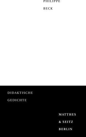 Buchcover Didaktische Gedichte | Philippe Beck | EAN 9783957573483 | ISBN 3-95757-348-3 | ISBN 978-3-95757-348-3