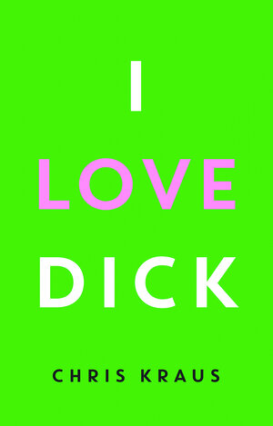 Buchcover I Love Dick | Chris Kraus | EAN 9783957573643 | ISBN 3-95757-364-5 | ISBN 978-3-95757-364-3