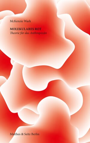 Buchcover Molekulares Rot | McKenzie Wark | EAN 9783957574411 | ISBN 3-95757-441-2 | ISBN 978-3-95757-441-1