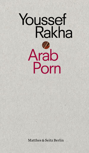 Buchcover Arab Porn | Youssef Rakha | EAN 9783957574985 | ISBN 3-95757-498-6 | ISBN 978-3-95757-498-5