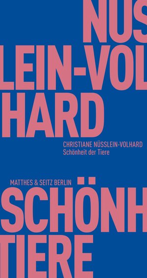 Buchcover Schönheit der Tiere | Christiane Nüsslein-Volhard | EAN 9783957575074 | ISBN 3-95757-507-9 | ISBN 978-3-95757-507-4