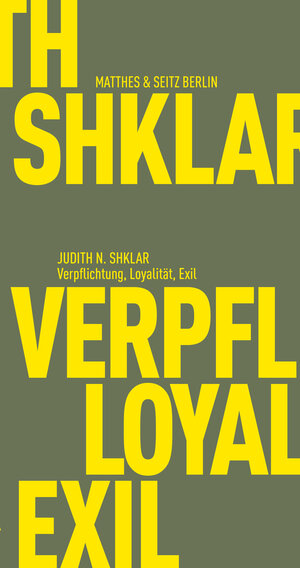 Buchcover Verpflichtung, Loyalität, Exil | Judith N. Shklar | EAN 9783957575708 | ISBN 3-95757-570-2 | ISBN 978-3-95757-570-8