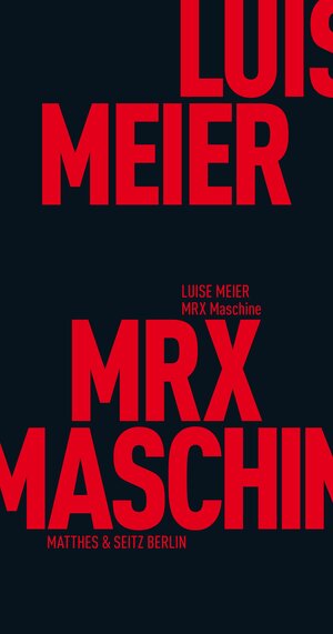 Buchcover MRX Maschine | Luise Meier | EAN 9783957575951 | ISBN 3-95757-595-8 | ISBN 978-3-95757-595-1