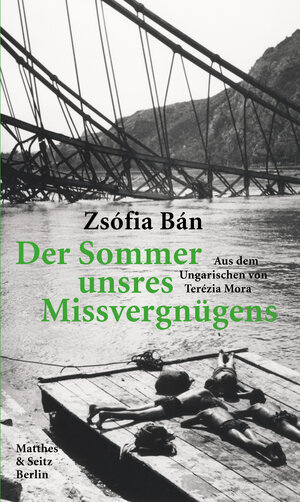 Buchcover Der Sommer unsres Missvergnügens | Zsófia Bán | EAN 9783957577207 | ISBN 3-95757-720-9 | ISBN 978-3-95757-720-7