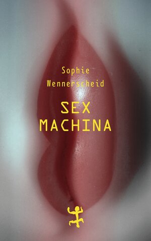 Buchcover Sex machina | Sophie Wennerscheid | EAN 9783957577535 | ISBN 3-95757-753-5 | ISBN 978-3-95757-753-5