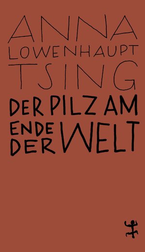 Buchcover Der Pilz am Ende der Welt | Anna Lowenhaupt Tsing | EAN 9783957578099 | ISBN 3-95757-809-4 | ISBN 978-3-95757-809-9