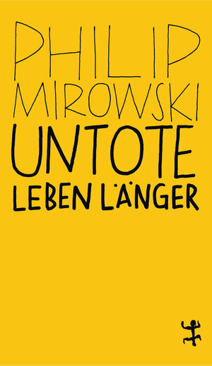 Buchcover Untote leben länger | Philip Mirowski | EAN 9783957578136 | ISBN 3-95757-813-2 | ISBN 978-3-95757-813-6