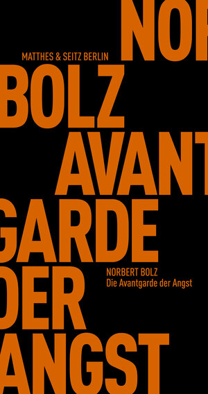 Buchcover Die Avantgarde der Angst | Norbert Bolz | EAN 9783957579515 | ISBN 3-95757-951-1 | ISBN 978-3-95757-951-5