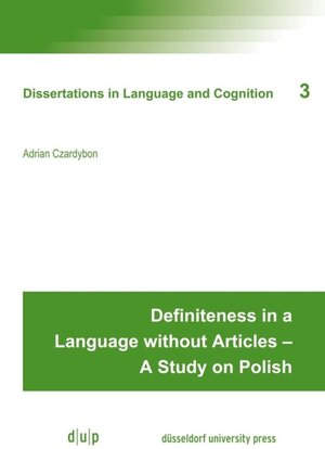 Buchcover Definiteness in a Language without Articles – A Study on Polish | Adrian Czardybon | EAN 9783957580474 | ISBN 3-95758-047-1 | ISBN 978-3-95758-047-4