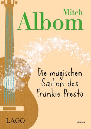 Buchcover Die magischen Saiten des Frankie Presto | Mitch Albom | EAN 9783957620699 | ISBN 3-95762-069-4 | ISBN 978-3-95762-069-9