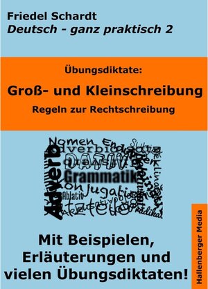 Buchcover Übungsdiktate: Groß- und Kleinschreibung. Regeln zur Rechtschreibung mit Beispielen und Wortlisten / Deutsch - ganz prak | Friedel Schardt | EAN 9783957641045 | ISBN 3-95764-104-7 | ISBN 978-3-95764-104-5