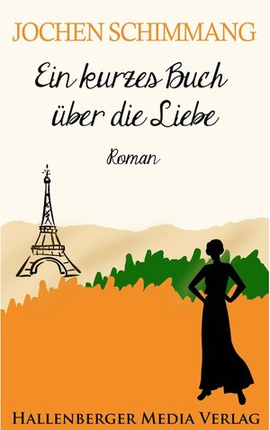 Buchcover Ein kurzes Buch über die Liebe | Jochen Schimmang | EAN 9783957641106 | ISBN 3-95764-110-1 | ISBN 978-3-95764-110-6
