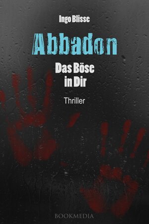 Buchcover Abbadon - Das Böse in Dir | Ingo Blisse | EAN 9783957641144 | ISBN 3-95764-114-4 | ISBN 978-3-95764-114-4