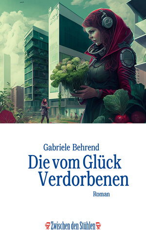 Buchcover Die vom Glück Verdorbenen | Gabriele Behrend | EAN 9783957653277 | ISBN 3-95765-327-4 | ISBN 978-3-95765-327-7