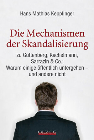 Buchcover Die Mechanismen der Skandalisierung | Hans Mathias Kepplinger | EAN 9783957680457 | ISBN 3-95768-045-X | ISBN 978-3-95768-045-7