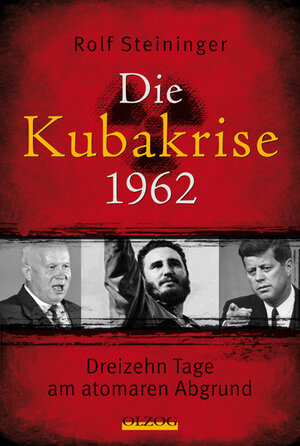 Buchcover Die Kubakrise 1962 | Rolf Steininger | EAN 9783957680587 | ISBN 3-95768-058-1 | ISBN 978-3-95768-058-7