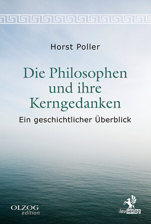 Buchcover Die Philosophen und ihre Kerngedanken | Horst Poller | EAN 9783957681232 | ISBN 3-95768-123-5 | ISBN 978-3-95768-123-2