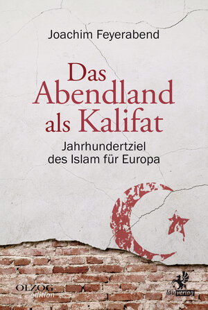 Buchcover Das Abendland als Kalifat | Joachim Feyerabend | EAN 9783957681461 | ISBN 3-95768-146-4 | ISBN 978-3-95768-146-1