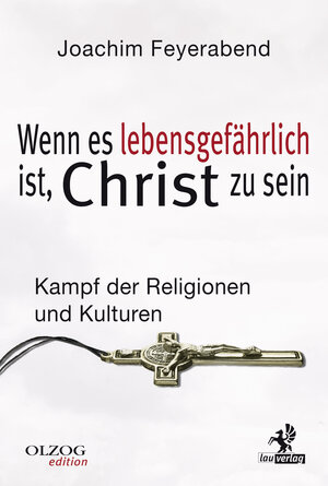 Buchcover Wenn es lebensgefährlich ist, Christ zu sein | Joachim Feyerabend | EAN 9783957681553 | ISBN 3-95768-155-3 | ISBN 978-3-95768-155-3