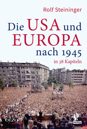 Buchcover Die USA und Europa nach 1945 in 38 Kapiteln | Rolf Steininger | EAN 9783957681874 | ISBN 3-95768-187-1 | ISBN 978-3-95768-187-4