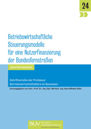 Buchcover Betriebswirtschaftliche Steuerungsmodelle für eine Nutzerfinanzierung der Bundesfernstraßen | Schneebecke Jana | EAN 9783957732057 | ISBN 3-95773-205-0 | ISBN 978-3-95773-205-7