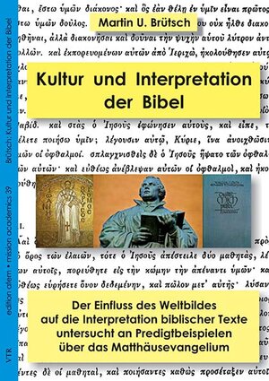 Buchcover Kultur und die Interpretation der Bibel | Martin U. Brütsch | EAN 9783957760463 | ISBN 3-95776-046-1 | ISBN 978-3-95776-046-3