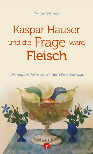 Buchcover Kaspar Hauser und die Frage ward Fleisch | Eckart Böhmer | EAN 9783957790415 | ISBN 3-95779-041-7 | ISBN 978-3-95779-041-5