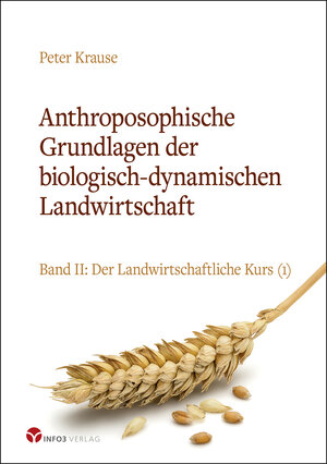 Buchcover Anthroposophische Grundlagen der biologisch-dynamischen Landwirtschaft | Peter Krause | EAN 9783957791825 | ISBN 3-95779-182-0 | ISBN 978-3-95779-182-5