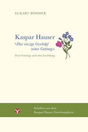 Buchcover Kaspar Hauser – Das einzige Geschöpf seiner Gattung | Eckart Böhmer | EAN 9783957792037 | ISBN 3-95779-203-7 | ISBN 978-3-95779-203-7