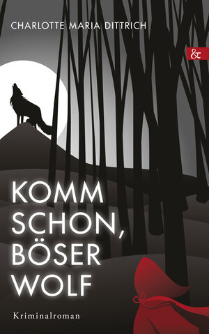 Buchcover Komm schon, böser Wolf | Charlotte Maria Dittrich | EAN 9783957802040 | ISBN 3-95780-204-0 | ISBN 978-3-95780-204-0