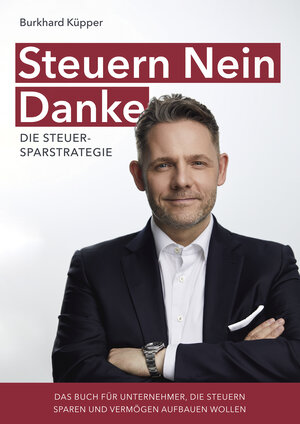 Buchcover Steuern Nein Danke | Burkhard Küpper | EAN 9783957802385 | ISBN 3-95780-238-5 | ISBN 978-3-95780-238-5