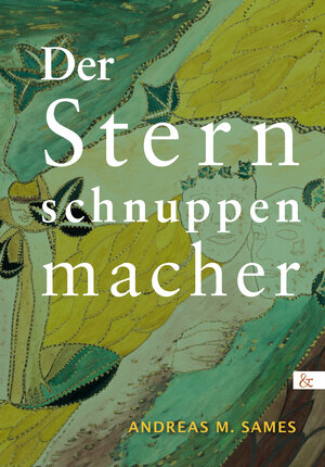 Buchcover Der Sternschnuppenmacher | Andreas M. Sames | EAN 9783957802927 | ISBN 3-95780-292-X | ISBN 978-3-95780-292-7