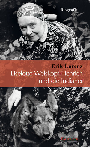 Buchcover Liselotte Welskopf-Henrich und die Indianer | Erik Lorenz | EAN 9783957840349 | ISBN 3-95784-034-1 | ISBN 978-3-95784-034-9