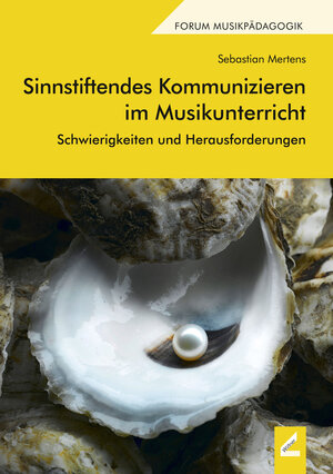Buchcover Sinnstiftendes Kommunizieren im Musikunterricht | Sebastian Mertens | EAN 9783957861160 | ISBN 3-95786-116-0 | ISBN 978-3-95786-116-0