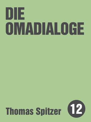 Buchcover Die Omadialoge | Thomas Spitzer | EAN 9783957910073 | ISBN 3-95791-007-2 | ISBN 978-3-95791-007-3