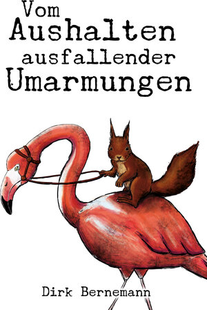 Buchcover Vom Aushalten ausfallender Umarmungen | Dirk Bernemann | EAN 9783957910523 | ISBN 3-95791-052-8 | ISBN 978-3-95791-052-3