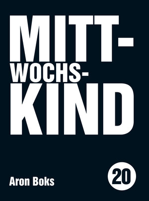 Buchcover Mittwochskind | Aron Boks | EAN 9783957910639 | ISBN 3-95791-063-3 | ISBN 978-3-95791-063-9