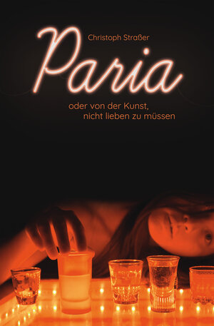 Buchcover Paria oder von der Kunst, nicht lieben zu müssen | Christoph Straßer | EAN 9783957911049 | ISBN 3-95791-104-4 | ISBN 978-3-95791-104-9